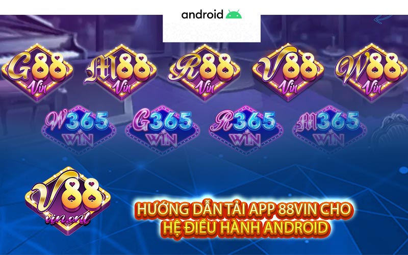 Hướng Dẫn Tải App 88VIN Cho Hệ Điều Hành Android