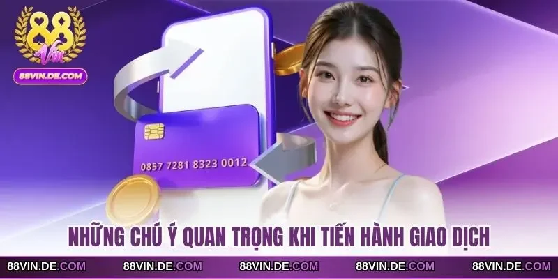 Những chú ý quan trọng khi tiến hành giao dịch